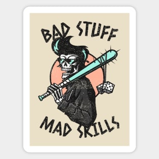 Bad Stuff Mad Skills Magnet